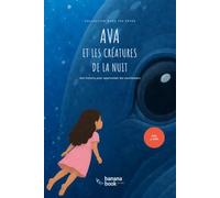 Ava et les créatures de la nuit: Une histoire pour apprivoiser les cauchemars, la peur du noir et le doudou perdu. Album illustré pour s'endormir rassuré, dès 3 ans