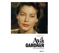 Ava Gardner - Des Films Au Mythe
