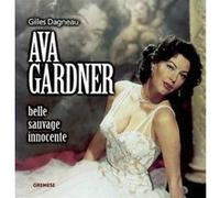 Ava Gardner - Belle, Sauvage, Innocente