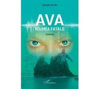 Ava, Nouméa fatale - Georges Nurdin - L'harmattan - broché - Roman