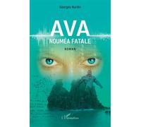 Ava, Nouméa fatale - Georges Nurdin - L'harmattan - broché - Roman
