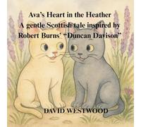 Ava’s Heart in the Heather A gentle Scottish tale inspired by Robert Burns’ “Duncan Davison”