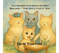 Ava’s Moonlight Meow, based on the Robert Burns poem “" Willie Brew’d A Peck O’ Maut"