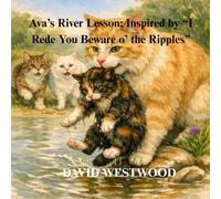 Ava’s River Lesson: Inspired by “I Rede You Beware o’ the Ripples”