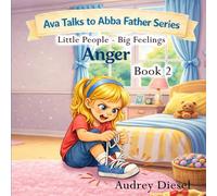 Ava Talk to Abba Father Series: LITTLE PEOPLE - BIG FEELINGS - ANGER
