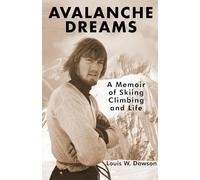 Avalanche Dreams: A Memoir of Skiing, Climbing, and Life