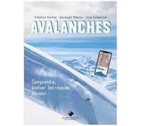 Avalanches - Comprendre, Évaluer Et Décider En Analysant Les Risques