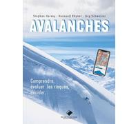 Avalanches - Comprendre, Évaluer Et Décider En Analysant Les Risques