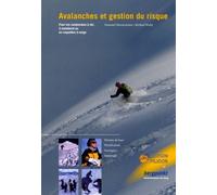 Avalanches Et Gestion Du Risque - Pour Les Randonnées À Ski, À Snowboard Ou En Raquettes À Neige