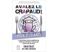 Avalez le crapaud pour étudiants ! - 22 moyens pour arrêter de procrastiner et exceller dans ses étu