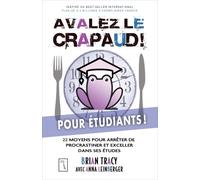 Avalez le crapaud pour étudiants ! - 22 moyens pour arrêter de procrastiner et exceller dans ses étu - Brian Tracy - Tresor Cache - broché - Etude