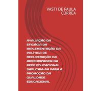 AVALIAÇÃO DA EFICÁCIA DA IMPLEMENTAÇÃO DA POLÍTICA DE RECUPERAÇÃO DA APRENDIZAGEM NA REDE EDUCACIONAL SAPUCAIA-PA PARA A PROMOÇÃO DA QUALIDADE EDUCACIONAL