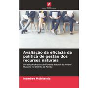 Avaliação da eficácia da política de gestão dos recursos naturais: Um estudo de caso da Floresta Natural de Mwami Muzuma no Distrito de Pemba