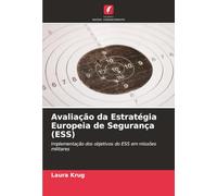 Avaliação da Estratégia Europeia de Segurança (ESS): Implementação dos objetivos do ESS em missões militares