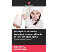 Avaliação da qualidade, segurança e comercialização do leite em Addis Abeba