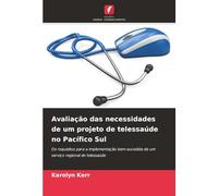 Avaliação das necessidades de um projeto de telessaúde no Pacífico Sul: Os requisitos para a implementação bem-sucedida de um serviço regional de telessaúde
