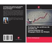Avaliação Das Práticas De Partilha De Conhecimentos No Wegagen Bank Da Etiópia