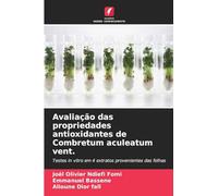 Avaliação das propriedades antioxidantes de Combretum aculeatum vent.: Testes in vitro em 4 extratos provenientes das folhas