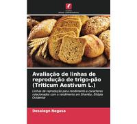 Avaliação de linhas de reprodução de trigo-pão (Triticum Aestivum L.): Linhas de reprodução para rendimento e caracteres relacionados com o rendimento em Shambu, Etiópia Ocidental