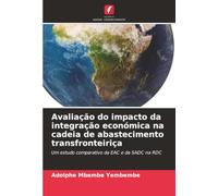 Avaliação do impacto da integração económica na cadeia de abastecimento transfronteiriça: Um estudo comparativo da EAC e da SADC na RDC