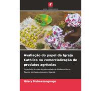Avaliação do papel da Igreja Católica na comercialização de produtos agrícolas: Um estudo de caso do subcondado de Katikamu Norte, Diocese de Kasana-Luweero, Uganda
