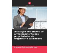 Avaliação dos efeitos do armazenamento nas propriedades de engenharia da madeira