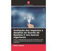 Avaliação dos impactos e desafios do Acordo de Basileia II nos bancos nigerianos: Como a implementação do Acordo de Basileia II está a moldar as práticas de gestão de risco nos bancos nigerianos