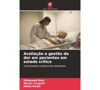 Avaliação e gestão da dor em pacientes em estado crítico: Conhecimentos e práticas dos enfermeiros