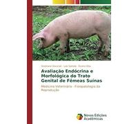 Avaliação Endócrina E Morfológica Do Trato Genital De Fêmeas Suínas