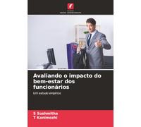 Avaliando o impacto do bem-estar dos funcionários: Um estudo empírico