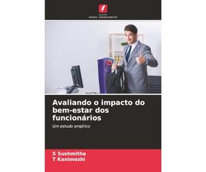 Avaliando o impacto do bem-estar dos funcionários: Um estudo empírico