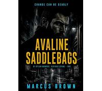 Avaline Saddlebags DI DYLAN MONROE - SERIOUS CRIME, #1 - Marcus Brown - MARCUS BROWN - ebook (ePub) - Livre