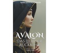 AVALON - Das Lied der Rückkehr: Spirituelle Geschichten, magische Impulse und Rituale voller Zauber und Erinnerung