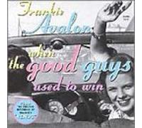 Avalon, Frankie - When The Good Guys Used to Win