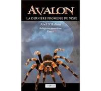 AVALON La dernière promesse de Nixie : Reliquaire quatrième tome 1 Abel d'halluin (Auteur)