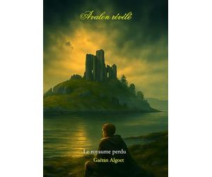 Avalon Révélé - Le Royaume Perdu: À la recherche d’Avalon : la vérité historique derrière le mythe