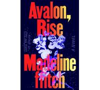 Avalon, Rise A Novel - Madeline ffitch - Farrar, straus and giroux - ebook (ePub) - Livre