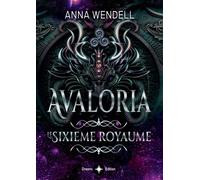 Avaloria - Le sixième Royaume - Anna Wendell - Bookelis - broché - Roman