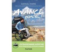 Avance, bordel! - L'extraordinaire aventure d'un tétraplégique autour du monde Samuel Marie (Auteur), Emmanuelle Dal'Secco (Auteur)