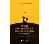 Avance en eau profonde et benis les cornichons au vinaigre ! (vol. 1) - Bouquet de pensées inattendues: Bouquet de pestes inattendues, euphorisantes et capiteuses