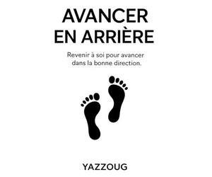 AVANCER EN ARRIÈRE: Reculer pour mieux avancer - Comprendre, guérir et retrouver sa direction