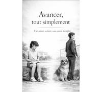 Avancer, tout simplement: Traverser une année scolaire sans mode d’emploi