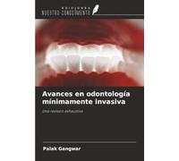 Avances en odontología mínimamente invasiva: Una revisión exhaustiva