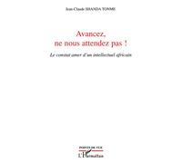 Avancez, ne nous attendez pas ! Le constat amer d'un intellectuel africain - Shanda Tonme - L'harmattan - broché - Livre