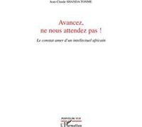 Avancez, ne nous attendez pas ! Le constat amer d'un intellectuel africain - Shanda Tonme - L'harmattan - broché - Livre