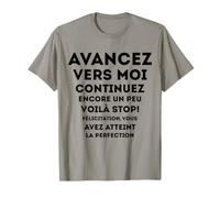 avancez vers Moi continuez Encore Un Peu voilà Stop Humour T-Shirt