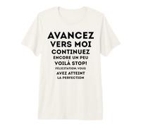 avancez vers Moi continuez Encore Un Peu voilà Stop Humour T-Shirt Haut de Gamme