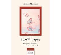 Avant - après: Autopsie d'un deuil... ouverture vers l'invisible