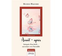 Avant - après Autopsie d'un deuil... ouverture vers l'invisible - Béatrice Maquerre - Verone Eds - broché - Témoignage
