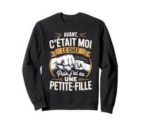 Avant C'Était Moi Le Chef Puis J'Ai EU Une Petite Fille Papy Sweatshirt